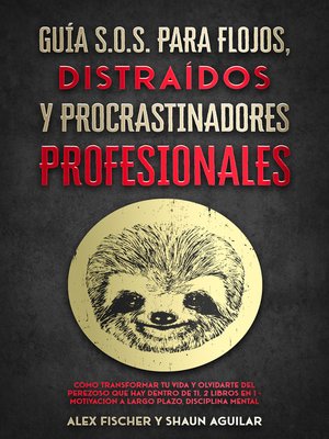 cover image of Guía S.O.S. para Flojos, Distraídos y Procrastinadores Profesionales